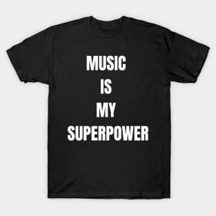 Music Is My Superpower T-Shirt